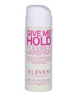 Eleven Australia Give Me Hold Flexible Hairspray